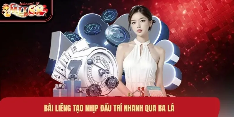 bai-lieng-tao-nhip-dau-tri-nhanh-qua-ba-la Bài liêng tạo nhịp đấu trí nhanh qua ba lá