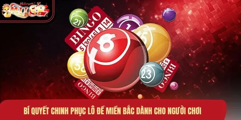 Bí quyết chinh phục lô đề miền Bắc dành cho người chơi