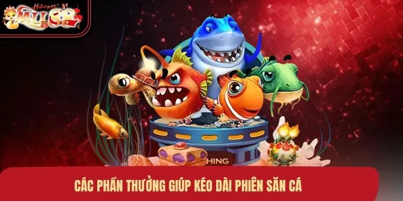 cac-phan-thuong-giup-keo-dai-phien-san-ca Các phần thưởng giúp kéo dài phiên săn cá