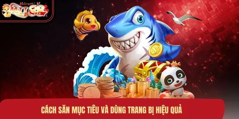 cach-san-muc-tieu-va-dung-trang-bi-hieu-qua Cách săn mục tiêu và dùng trang bị hiệu quả