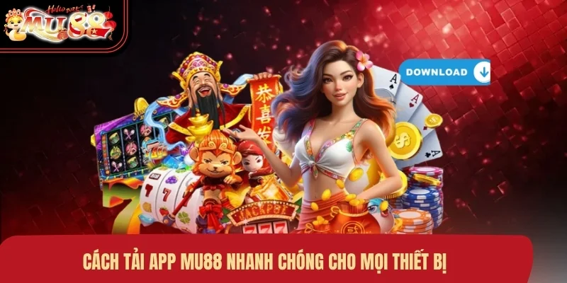 cach-tai-app-mu88-nhanh-chong-cho-moi-thiet-bi Cách tải app MU88 nhanh chóng cho mọi thiết bị