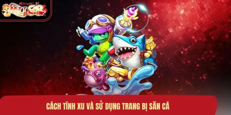 cach-tinh-xu-va-su-dung-trang-bi-san-ca Cách tính xu và sử dụng trang bị săn cá