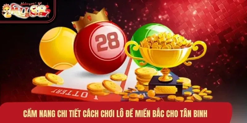Cẩm nang chi tiết cách chơi lô đề miền Bắc cho tân binh