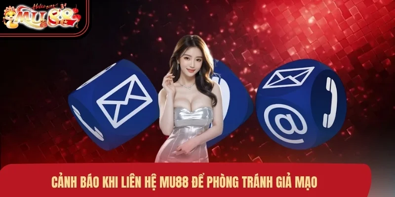 canh-bao-khi-lien-he-mu88-de-phong-tranh-gia-mao Cảnh báo khi liên hệ MU88 để phòng tránh giả mạo