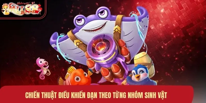 chien-thuat-dieu-khien-dan-theo-tung-nhom-sinh-vat Chiến thuật điều khiển đạn theo từng nhóm sinh vật