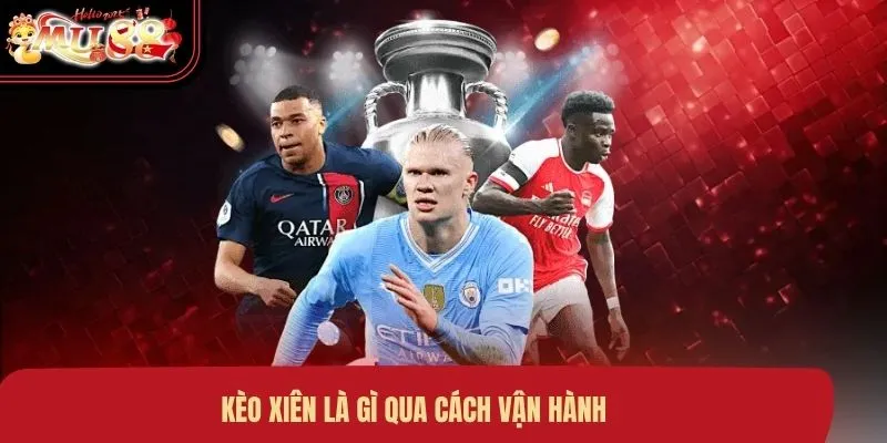Kèo xiên là gì qua cách vận hành