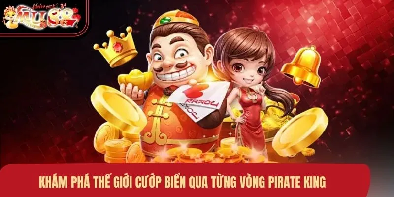 Khám phá thế giới cướp biển qua từng vòng Pirate King