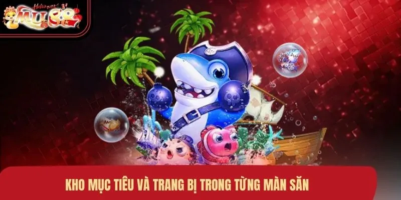 kho-muc-tieu-va-trang-bi-trong-tung-man-san Kho mục tiêu và trang bị trong từng màn săn