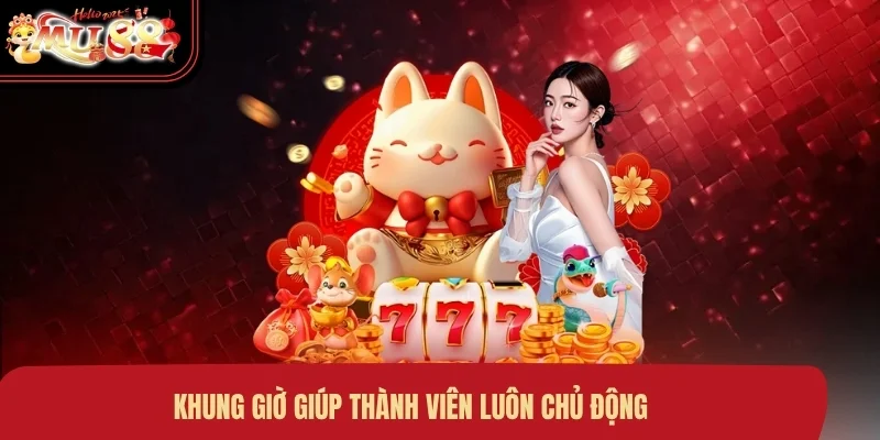 khung-gio-giup-thanh-vien-luon-chu-dong Khung giờ giúp thành viên luôn chủ động
