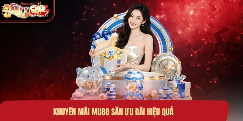 khuyen-mai-mu88-san-uu-dai-hieu-qua Khuyến mãi MU88 săn ưu đãi hiệu quả
