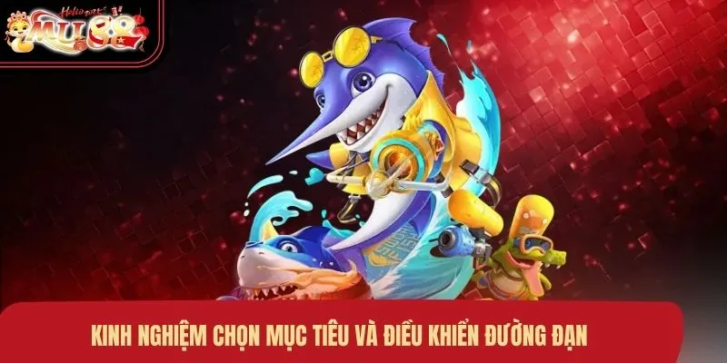 kinh-nghiem-chon-muc-tieu-va-dieu-khien-duong-dan Kinh nghiệm chọn mục tiêu và điều khiển đường đạn