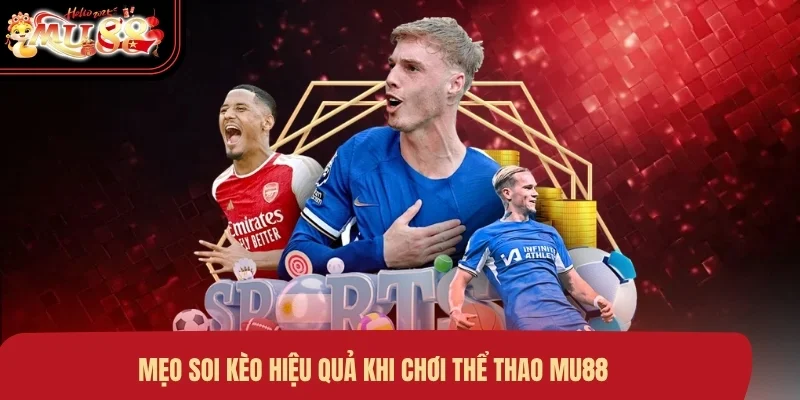 meo-soi-keo-hieu-qua-khi-choi-the-thao-mu88 Mẹo soi kèo hiệu quả khi chơi thể thao MU88