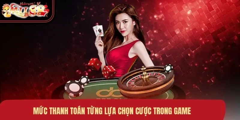 muc-thanh-toan-tung-lua-chon-cuoc-trong-game Mức thanh toán từng lựa chọn cược trong game