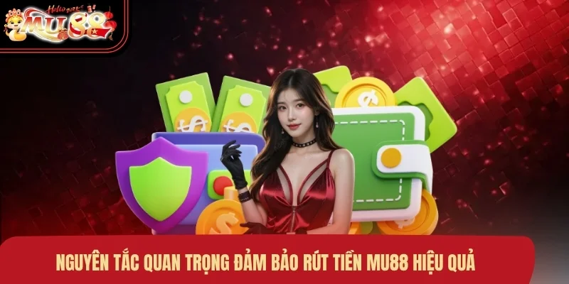 nguyen-tac-quan-trong-dam-bao-rut-tien-mu88-hieu-qua Nguyên tắc quan trọng đảm bảo rút tiền MU88 hiệu quả