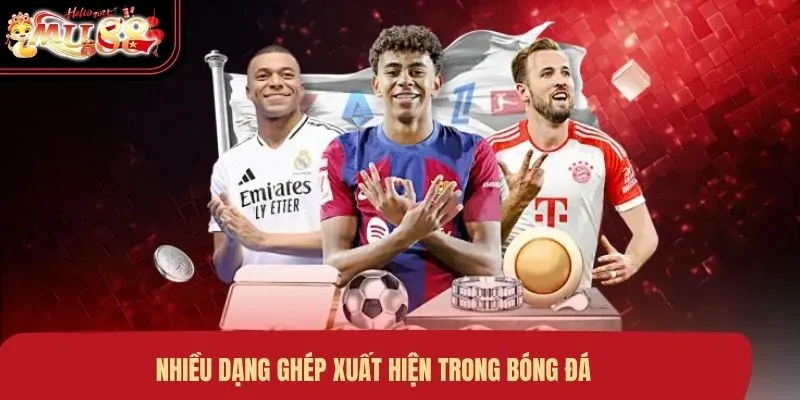 Nhiều dạng ghép xuất hiện trong bóng đá