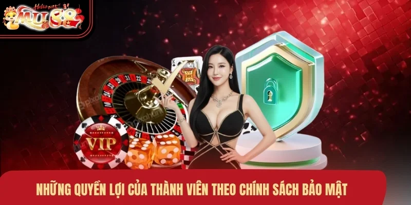 nhung-quyen-loi-cua-thanh-vien-theo-chinh-sach-bao-mat Những quyền lợi của thành viên theo chính sách bảo mật