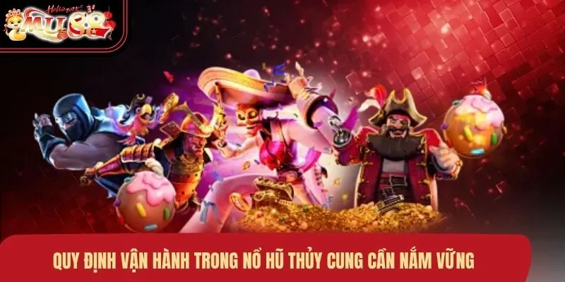 Quy định vận hành trong Nổ Hũ Thủy Cung cần nắm vững