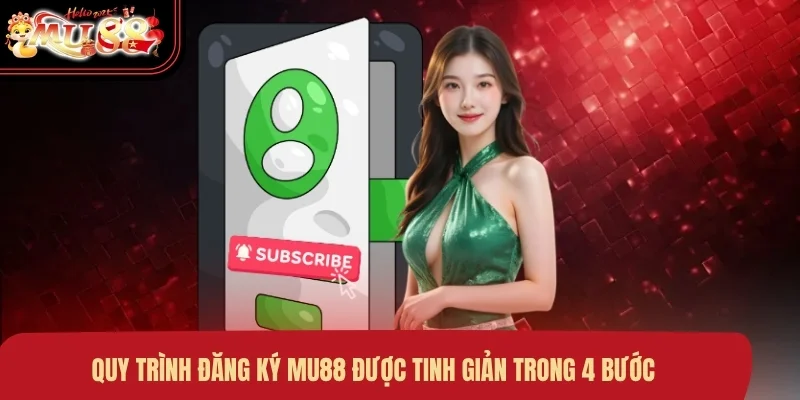 quy-trinh-dang-ky-mu88-duoc-tinh-gian-trong-4-buoc Quy trình đăng ký MU88 được tinh giản trong 4 bước