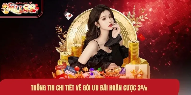 Thông tin chi tiết về gói ưu đãi hoàn cược 3%