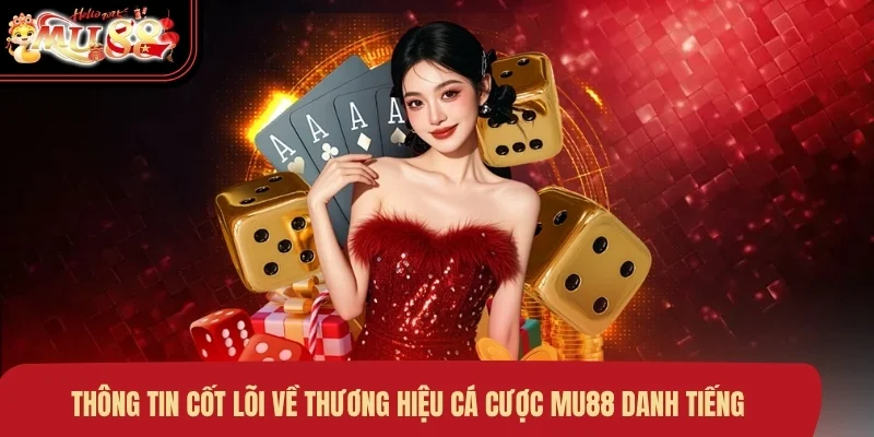 thong-tin-cot-loi-ve-thuong-hieu-ca-cuoc-mu88-danh-tieng Thông tin cốt lõi về thương hiệu cá cược MU88 danh tiếng