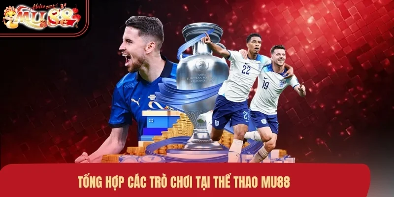 tong-hop-cac-tro-choi-tai-the-thao-mu88 Tổng hợp các trò chơi tại thể thao MU88