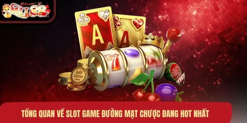 Tổng quan về slot game Đường Mạt Chược đang hot nhất