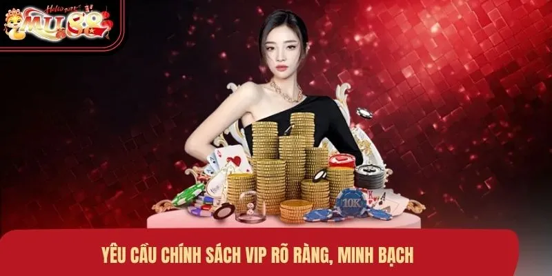 yeu-cau-chinh-sach-vip-ro-rang-minh-bach Yêu cầu chính sách VIP rõ ràng, minh bạch